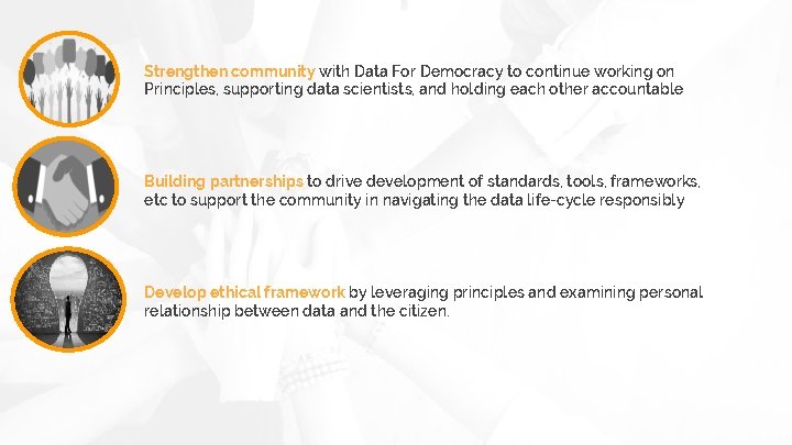 Strengthen community with Data For Democracy to continue working on Principles, supporting data scientists,