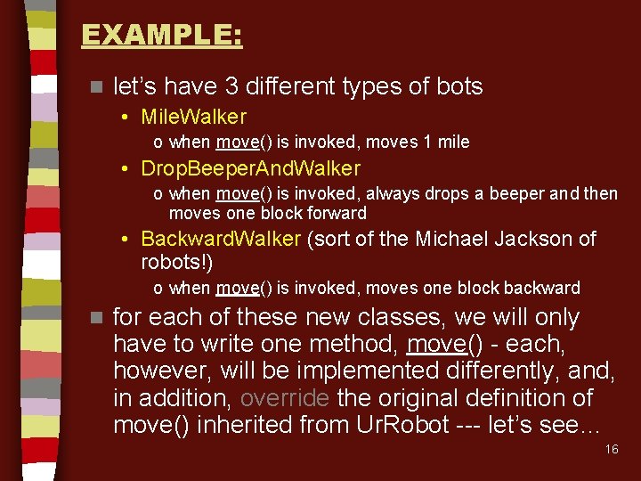 EXAMPLE: n let’s have 3 different types of bots • Mile. Walker o when