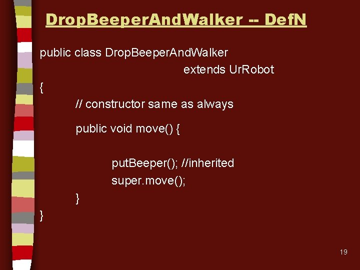 Drop. Beeper. And. Walker -- Def. N public class Drop. Beeper. And. Walker extends Drop. Beeper. And. Walker -- Def. N public class Drop. Beeper. And. Walker extends