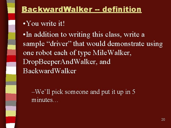 Backward. Walker -- definition • You write it! • In addition to writing this Backward. Walker -- definition • You write it! • In addition to writing this
