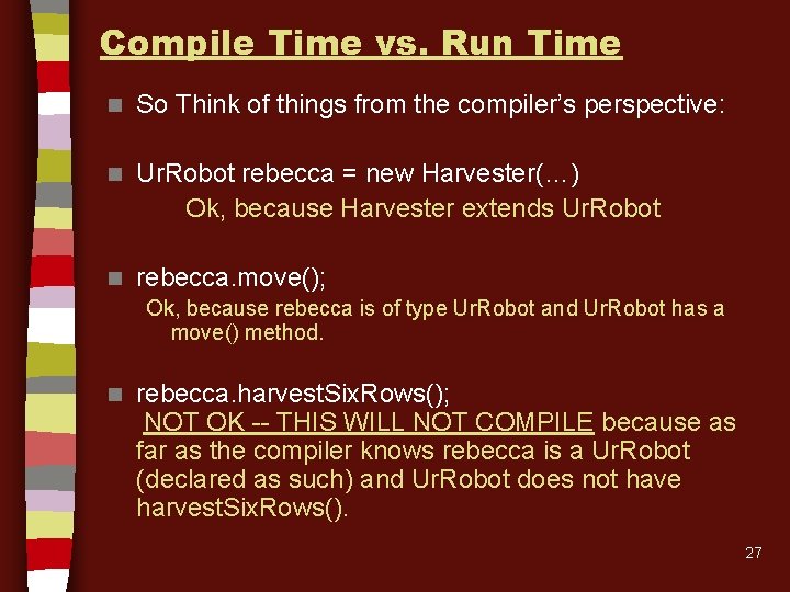 Compile Time vs. Run Time n So Think of things from the compiler’s perspective: Compile Time vs. Run Time n So Think of things from the compiler’s perspective: