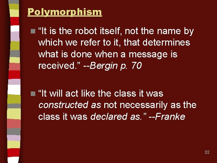 Polymorphism n “It is the robot itself, not the name by which we refer