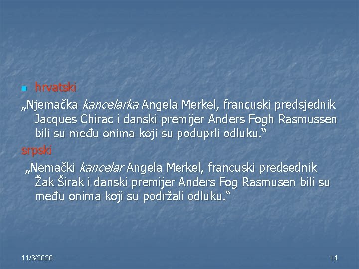 hrvatski „Njemačka kancelarka Angela Merkel, francuski predsjednik Jacques Chirac i danski premijer Anders Fogh