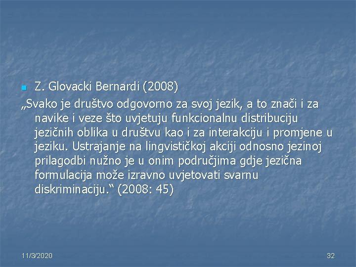 Z. Glovacki Bernardi (2008) „Svako je društvo odgovorno za svoj jezik, a to znači