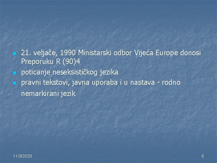 n n n 21. veljače, 1990 Ministarski odbor Vijeća Europe donosi Preporuku R (90)4