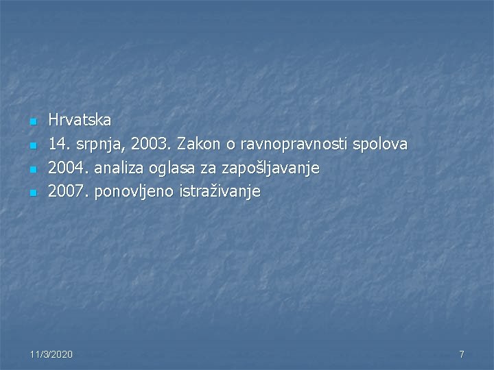 n n Hrvatska 14. srpnja, 2003. Zakon o ravnopravnosti spolova 2004. analiza oglasa za
