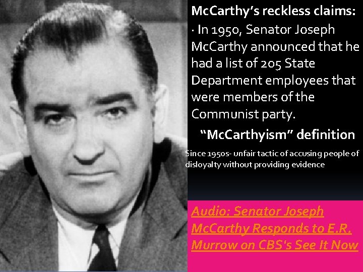 Mc. Carthy’s reckless claims: · In 1950, Senator Joseph Mc. Carthy announced that he