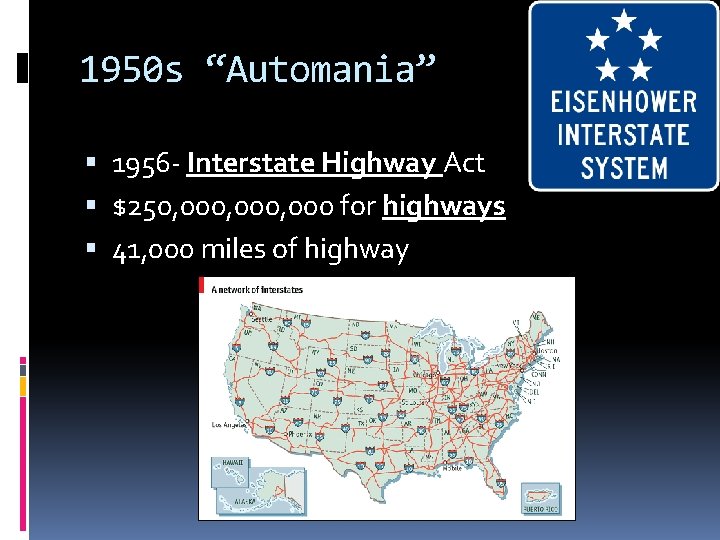 1950 s “Automania” 1956 - Interstate Highway Act $250, 000, 000 for highways 41,