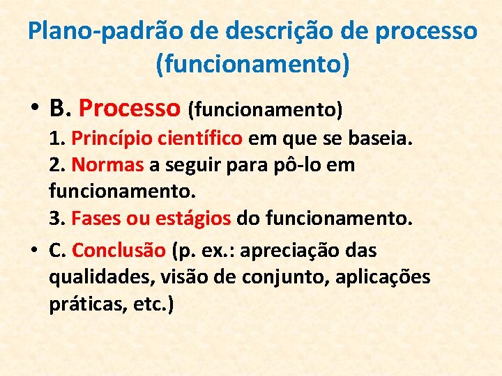 Plano-padrão de descrição de processo (funcionamento) • B. Processo (funcionamento) 1. Princípio científico em