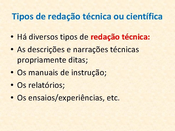 Tipos de redação técnica ou científica • Há diversos tipos de redação técnica: •