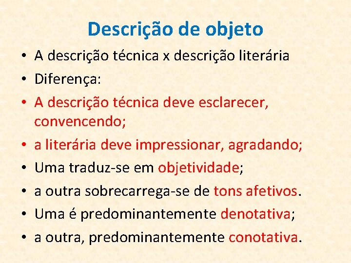 Descrição de objeto • A descrição técnica x descrição literária • Diferença: • A