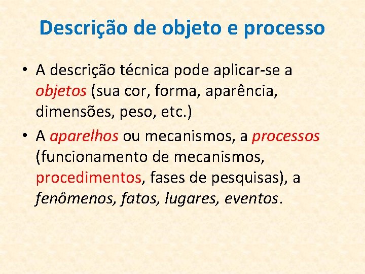 Descrição de objeto e processo • A descrição técnica pode aplicar-se a objetos (sua