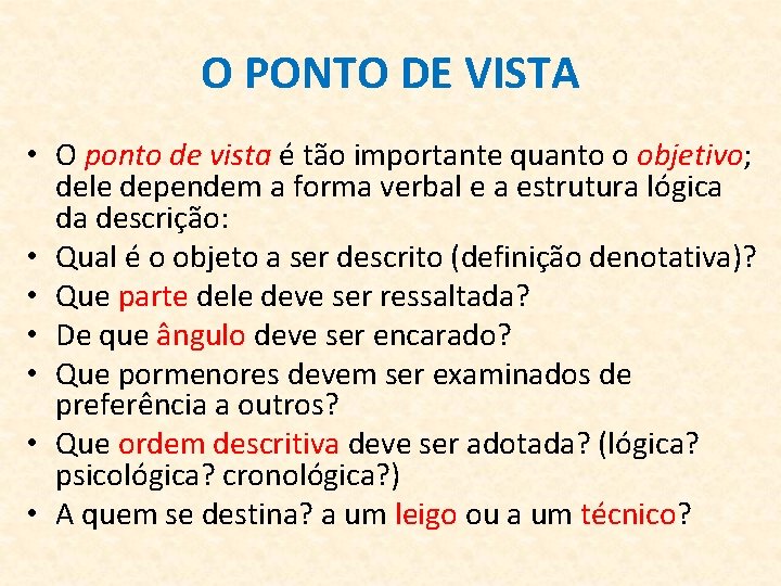 O PONTO DE VISTA • O ponto de vista é tão importante quanto o