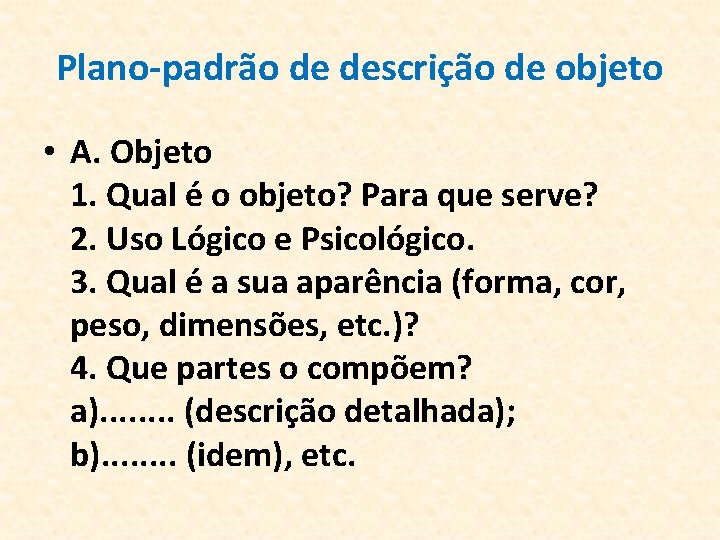 Plano-padrão de descrição de objeto • A. Objeto 1. Qual é o objeto? Para