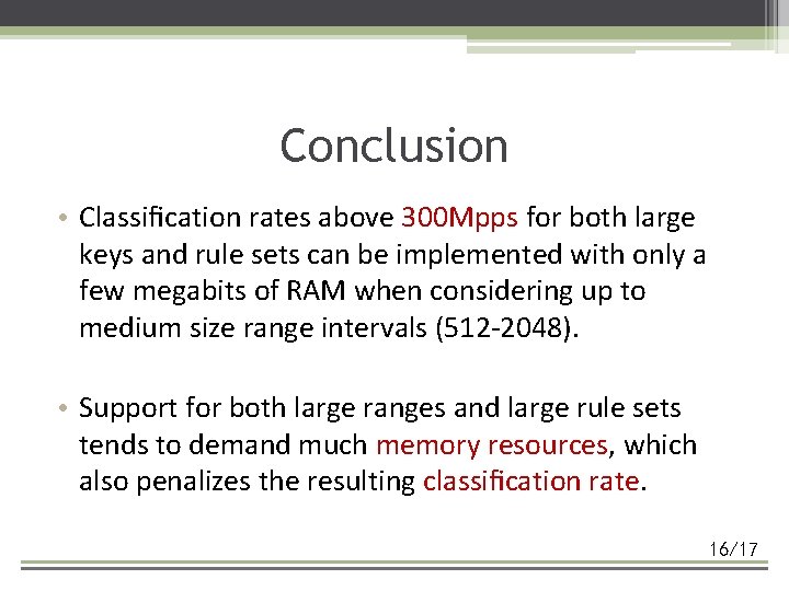 Conclusion • Classiﬁcation rates above 300 Mpps for both large keys and rule sets