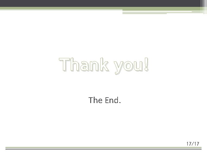 Thank you! The End. 17/17 
