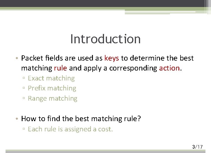 Introduction • Packet ﬁelds are used as keys to determine the best matching rule