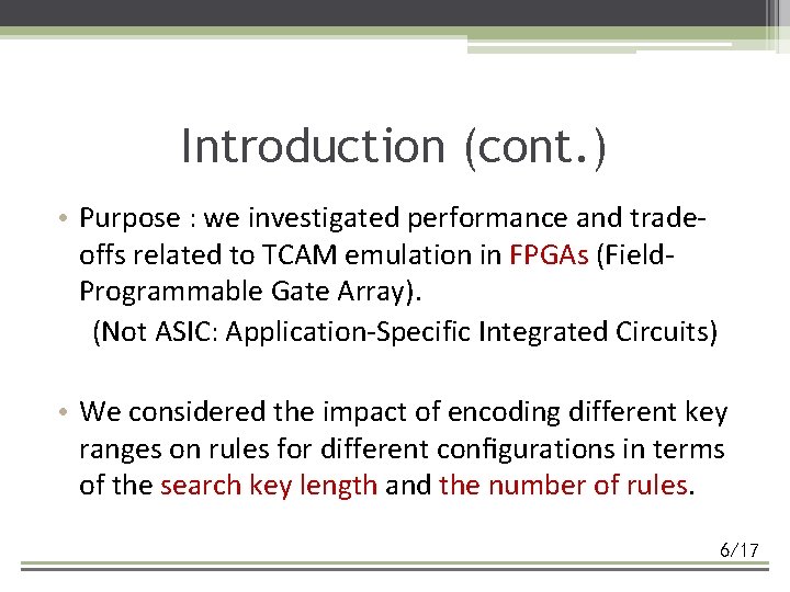 Introduction (cont. ) • Purpose : we investigated performance and tradeoffs related to TCAM