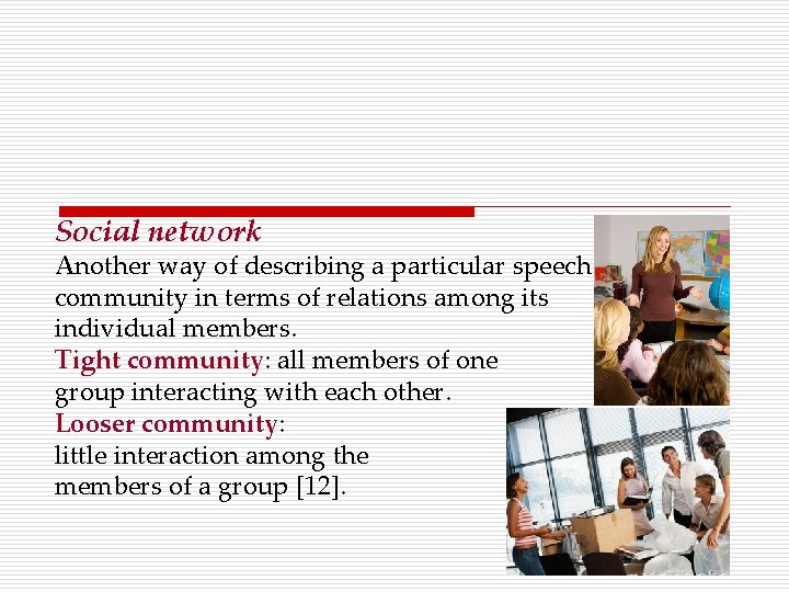 Social network Another way of describing a particular speech community in terms of relations