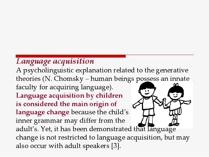 Language acquisition A psycholinguistic explanation related to the generative theories (N. Chomsky – human
