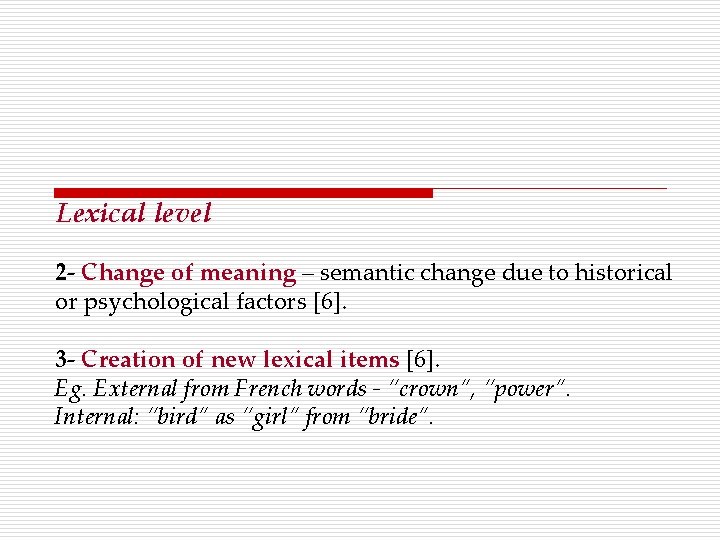 Lexical level 2 - Change of meaning – semantic change due to historical or