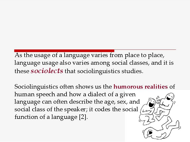 As the usage of a language varies from place to place, language usage also