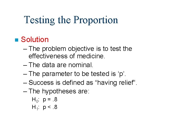 Testing the Proportion n Solution – The problem objective is to test the effectiveness Testing the Proportion n Solution – The problem objective is to test the effectiveness