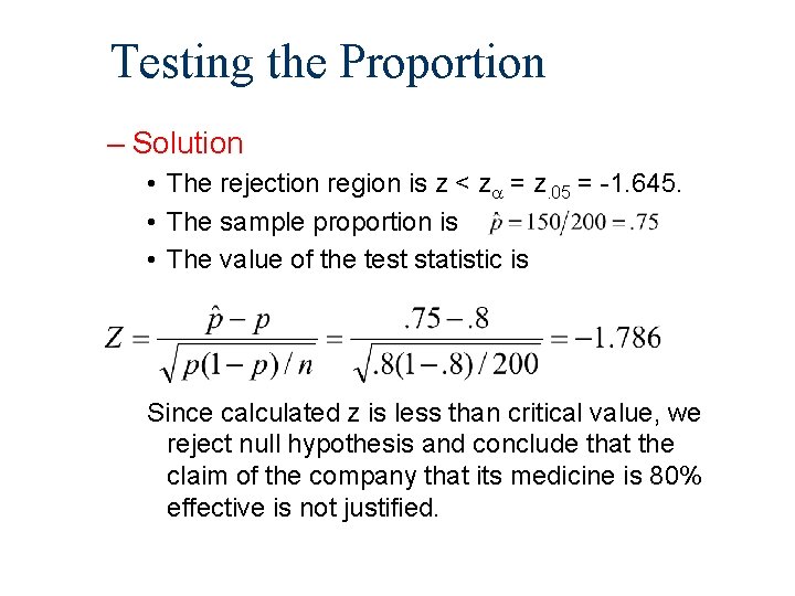 Testing the Proportion – Solution • The rejection region is z < z = Testing the Proportion – Solution • The rejection region is z < z =