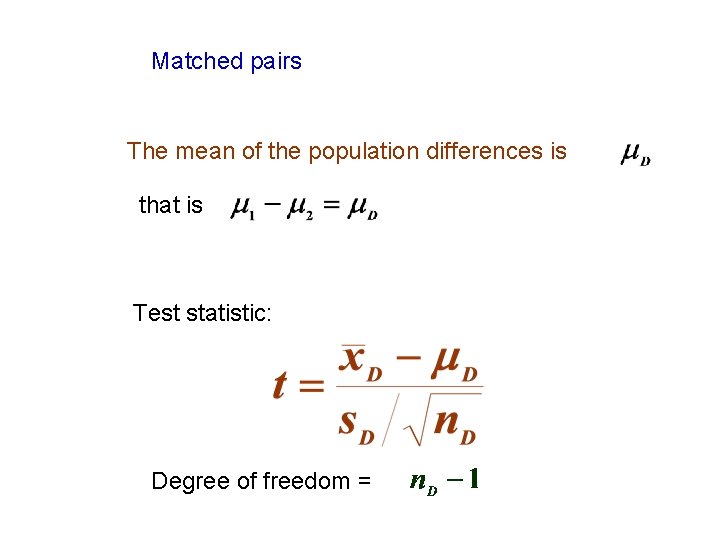 Matched pairs The mean of the population differences is that is Test statistic: Degree Matched pairs The mean of the population differences is that is Test statistic: Degree