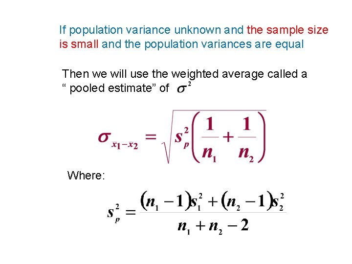 If population variance unknown and the sample size is small and the population variances