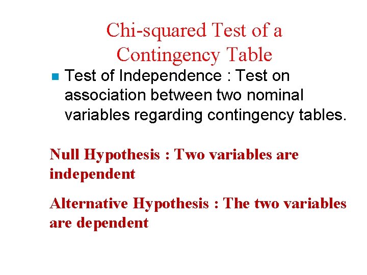 Chi-squared Test of a Contingency Table n Test of Independence : Test on association