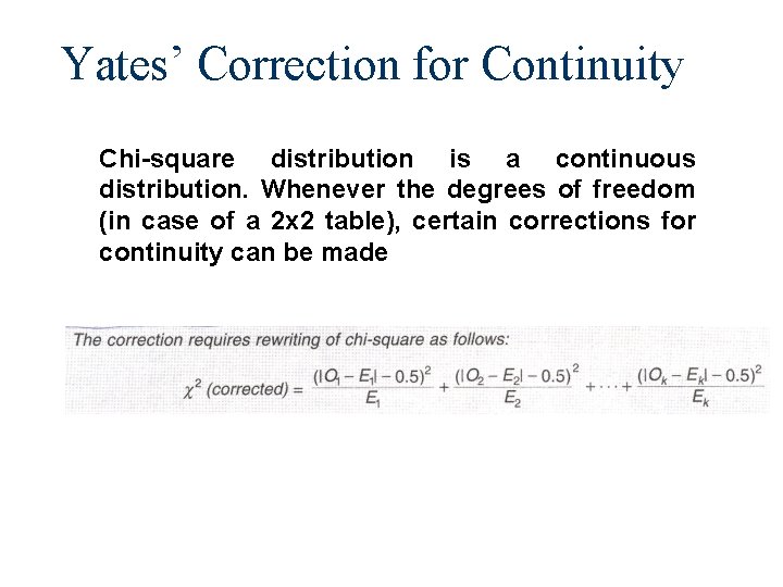 Yates’ Correction for Continuity Chi-square distribution is a continuous distribution. Whenever the degrees of Yates’ Correction for Continuity Chi-square distribution is a continuous distribution. Whenever the degrees of