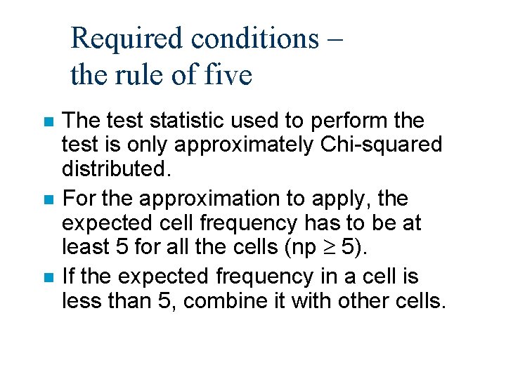 Required conditions – the rule of five n n n The test statistic used