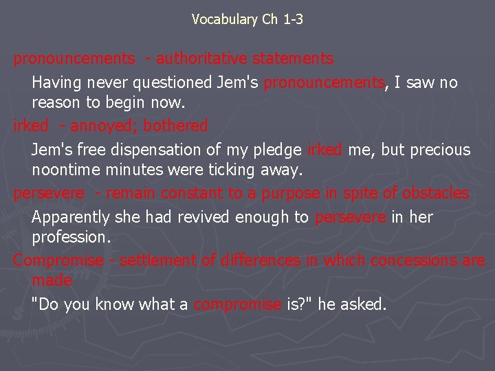 Vocabulary Ch 1 -3 pronouncements - authoritative statements Having never questioned Jem's pronouncements, I
