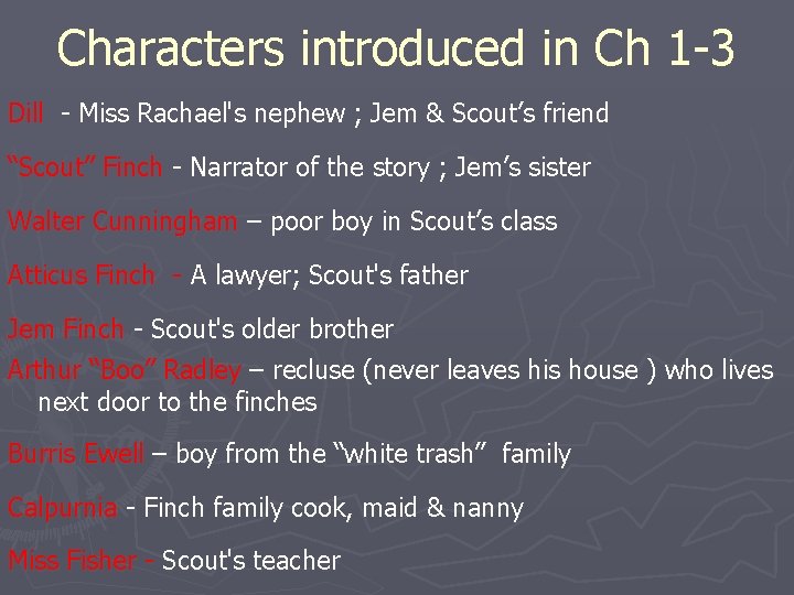 Characters introduced in Ch 1 -3 Dill - Miss Rachael's nephew ; Jem &