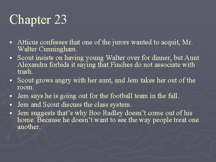Chapter 23 § § § Atticus confesses that one of the jurors wanted to
