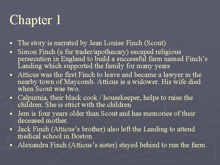 Chapter 1 § § § § The story is narrated by Jean Louise Finch