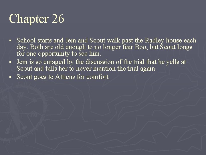 Chapter 26 School starts and Jem and Scout walk past the Radley house each