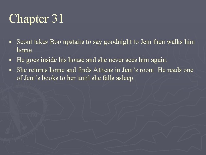 Chapter 31 Scout takes Boo upstairs to say goodnight to Jem then walks him