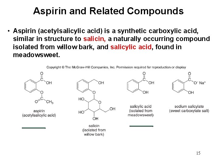 Aspirin and Related Compounds • Aspirin (acetylsalicylic acid) is a synthetic carboxylic acid, similar
