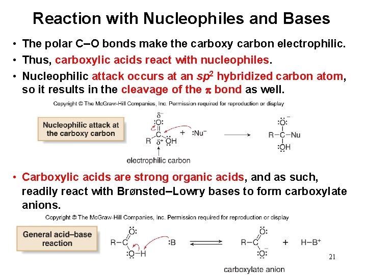 Reaction with Nucleophiles and Bases • The polar C–O bonds make the carboxy carbon
