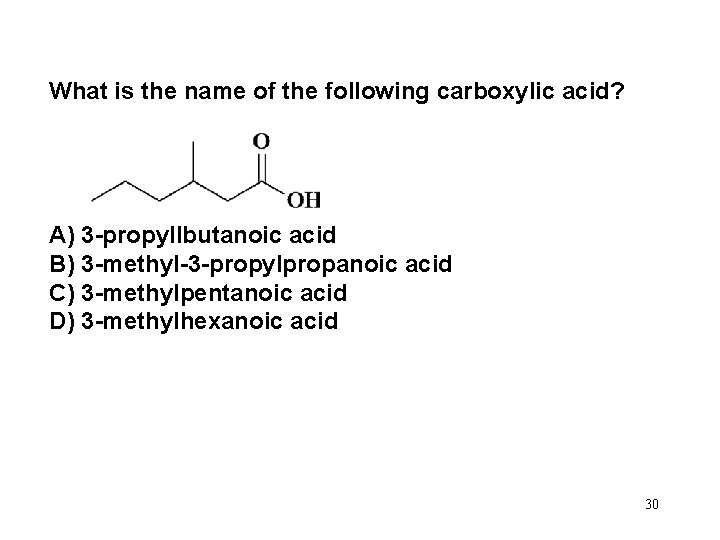 What is the name of the following carboxylic acid? A) 3 -propyllbutanoic acid B)