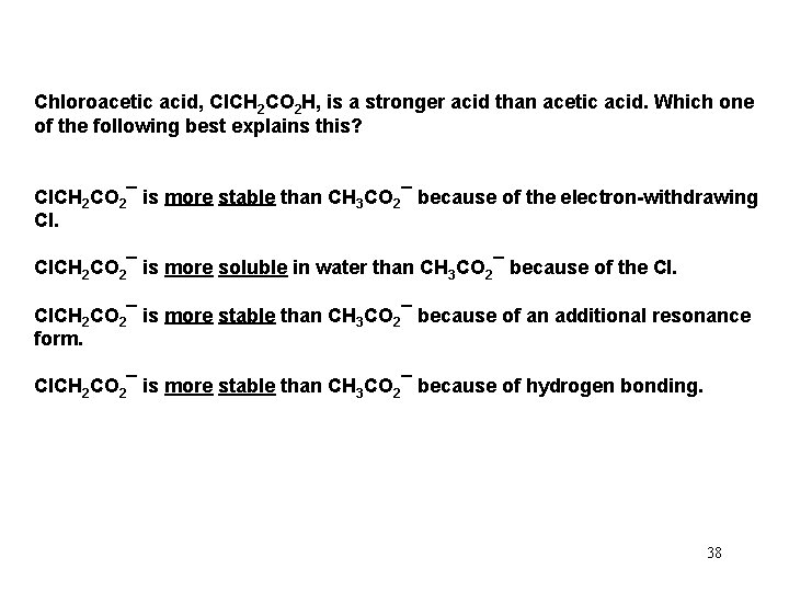 Chloroacetic acid, Cl. CH 2 CO 2 H, is a stronger acid than acetic