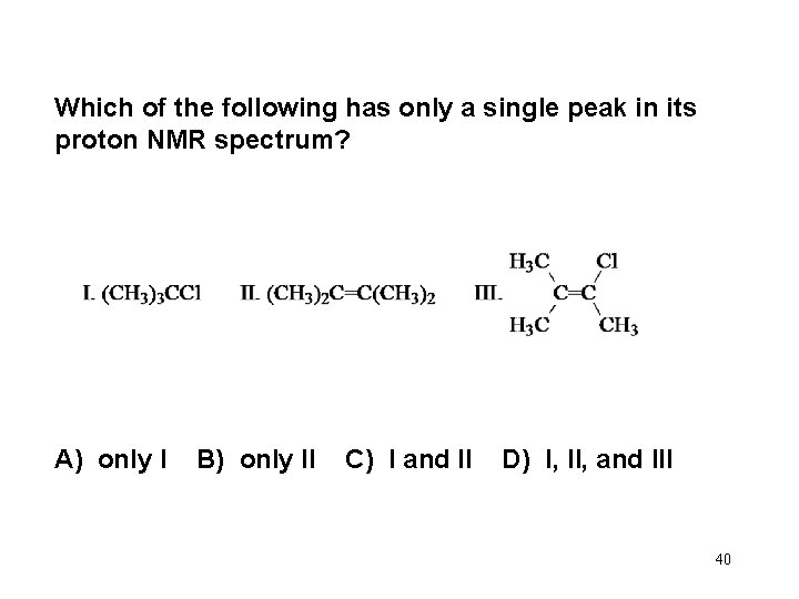 Which of the following has only a single peak in its proton NMR spectrum?
