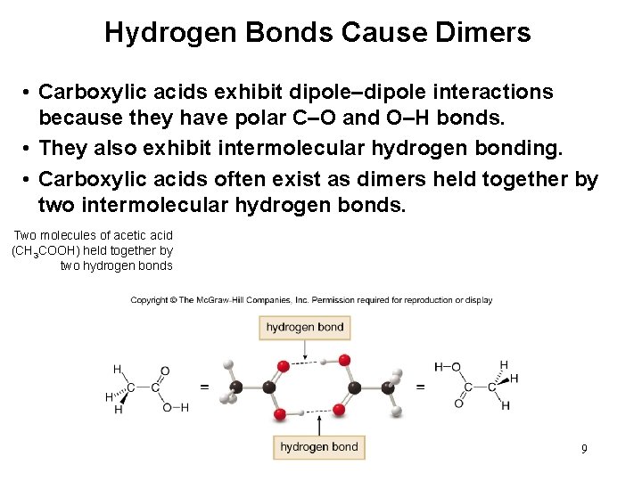 Hydrogen Bonds Cause Dimers • Carboxylic acids exhibit dipole–dipole interactions because they have polar