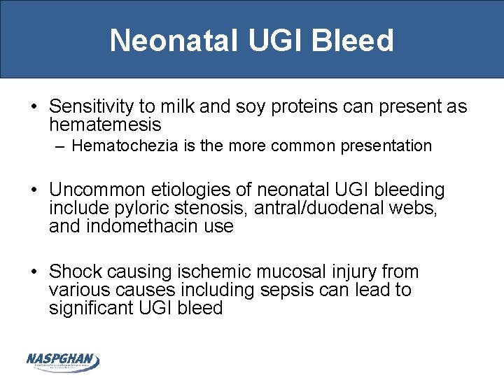 Neonatal UGI Bleed • Sensitivity to milk and soy proteins can present as hematemesis