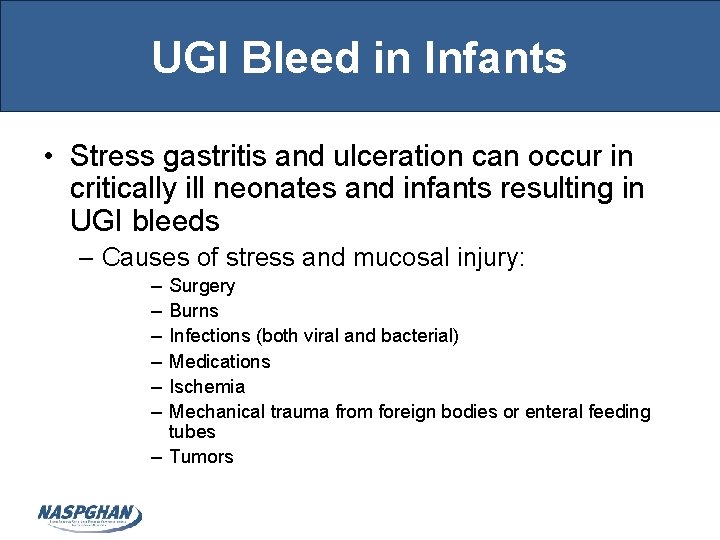 UGI Bleed in Infants • Stress gastritis and ulceration can occur in critically ill