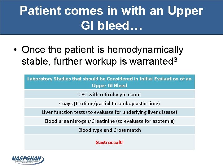 Patient comes in with an Upper GI bleed… • Once the patient is hemodynamically