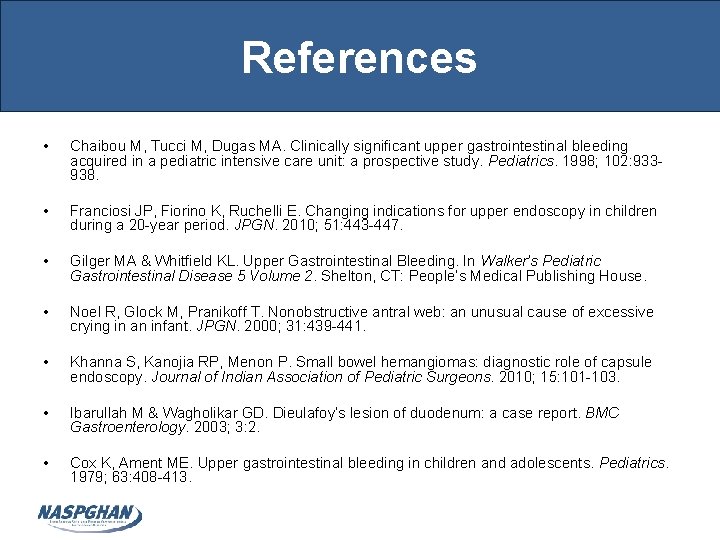 References • Chaibou M, Tucci M, Dugas MA. Clinically significant upper gastrointestinal bleeding acquired