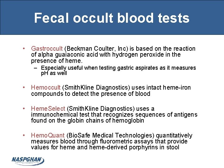 Fecal occult blood tests • Gastroccult (Beckman Coulter, Inc) is based on the reaction